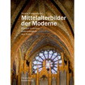 Mittelalterbilder Der Moderne: Kirchen Zwischen Steinsichtigkeit Und Farbe