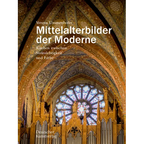 Mittelalterbilder Der Moderne: Kirchen Zwischen Steinsichtigkeit Und Farbe