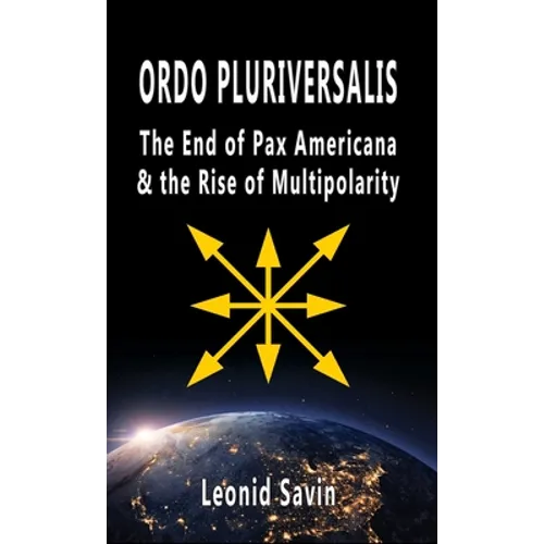 Ordo Pluriversalis: The End of Pax Americana and the Rise of Multipolarity