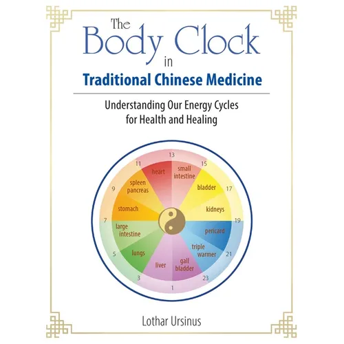 The Body Clock in Traditional Chinese Medicine: Understanding Our Energy Cycles for Health and Healing