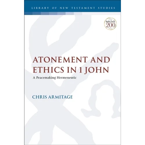 Atonement and Ethics in 1 John: A Peacemaking Hermeneutic