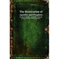The Restoration of Apostles and Prophets: In the Catholic Apostolic Church