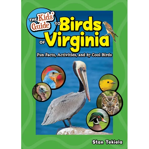 The Kids' Guide to Birds of Virginia: Fun Facts, Activities, and 87 Cool Birds