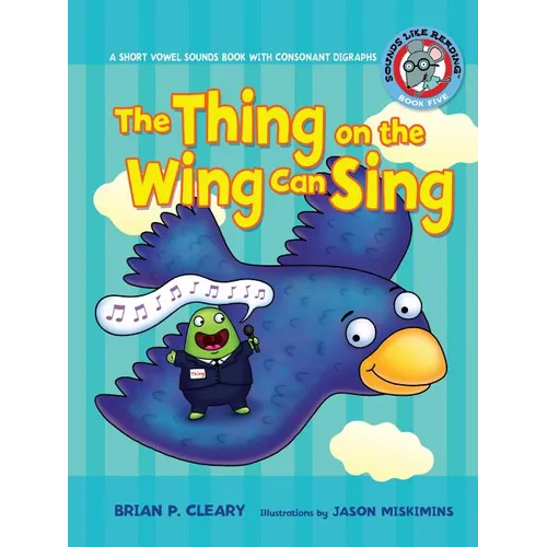 #5 the Thing on the Wing Can Sing: A Short Vowel Sounds Book with Consonant Digraphs