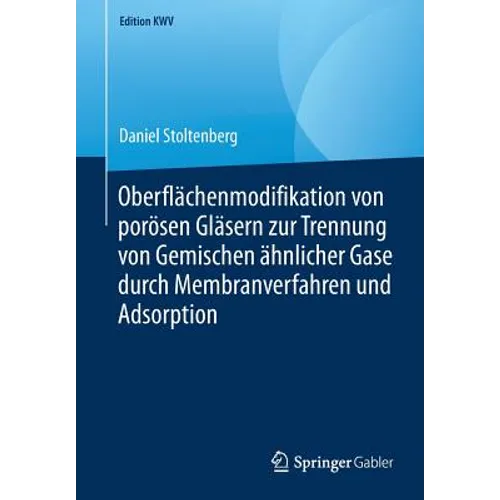 Oberflächenmodifikation Von Porösen Gläsern Zur Trennung Von Gemischen Ähnlicher Gase Durch Membranverfahren Und Adsorption