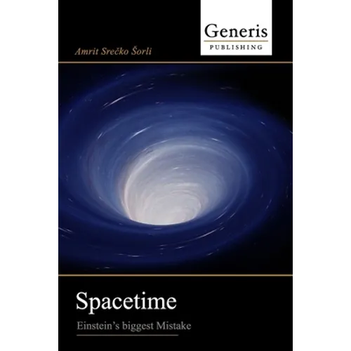 Spacetime: Einstein's biggest Mistake