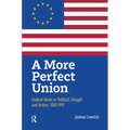 A More Perfect Union: Federal Union in Political Theory and Practice, 1500-1951