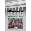 In Liberating Strife: A Memoir of the Vietnam Years: Volume 1, The Track of a Storm