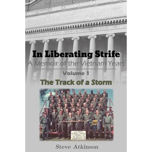 In Liberating Strife: A Memoir of the Vietnam Years: Volume 1, The Track of a Storm
