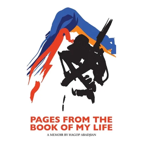 Pages from the book of my life: A memoir by Hagop Abadjian