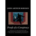 Proofs of a Conspiracy: Against all the Religions and Governments of Europe, Carried on in the Secret Meetings of Freemasons, Illuminati and R