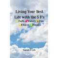 Living Your Best Life with the 5 F's: Faith; Family; Fun; Fitness; Finance