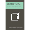 The Coming Of The Revolution, 1763-1775: The New American Nation Series