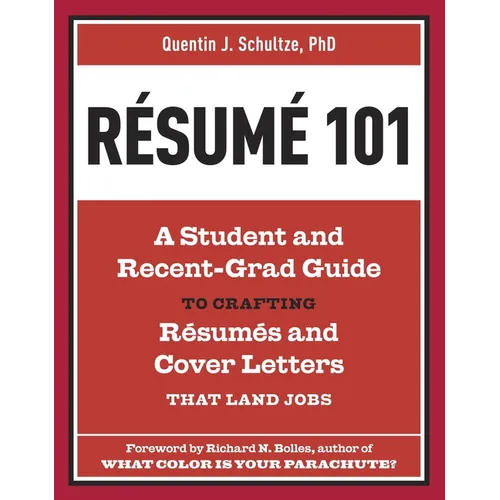 Resume 101: A Student and Recent-Grad Guide to Crafting Resumes and Cover Letters That Land Jobs