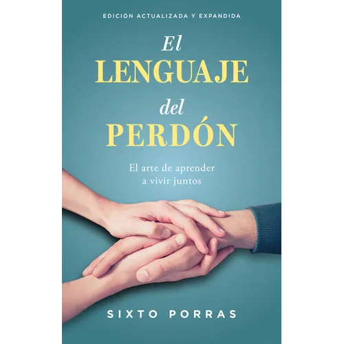 El Lenguaje del Perdón: El Arte de Aprender a Vivir Juntos