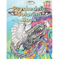 Psychedelic Coloring Book: For Adults. A Fantasy coloring book for stoners, psychonauts and the open-minded