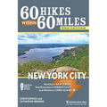 60 Hikes Within 60 Miles: New York City: Including Northern New Jersey, Southwestern Connecticut, and Western Long Island