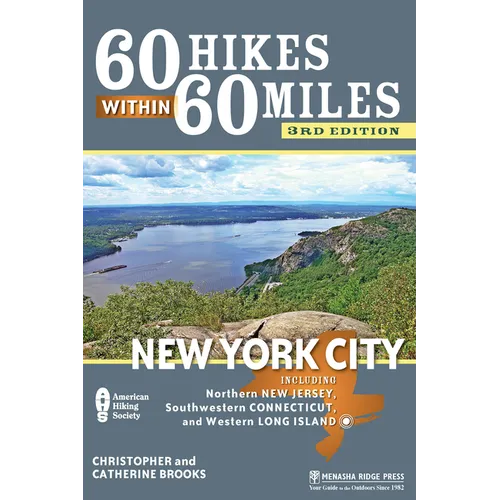 60 Hikes Within 60 Miles: New York City: Including Northern New Jersey, Southwestern Connecticut, and Western Long Island