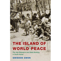 The Island of World Peace: The Jeju Massacre and State Building in South Korea