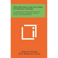 The Writings And Lectures Of Rudolf Steiner: A Chronological Bibliography Of His Books, Lectures, Addresses, Courses, Cycles, Essays And Reports