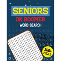 Seniors OK Boomer Word Search: 360+ Seniors Word Search Puzzle Book for Brain Exercise Game, Cleverly Hidden Word Searches Jumbo Print Puzzle Books,