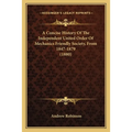 A Concise History Of The Independent United Order Of Mechanics Friendly Society, From 1847-1879 (1880)