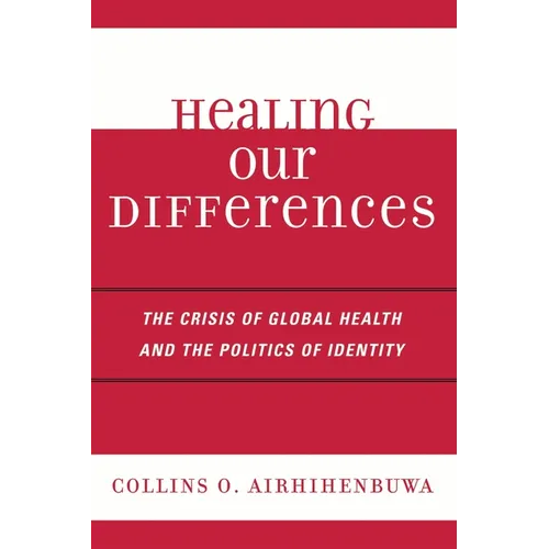 Healing Our Differences: The Crisis of Global Health and the Politics of Identity