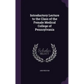 Introductory Lecture to the Class of the Female Medical College of Pennsylvania