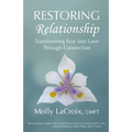 Restoring Relationship: Transforming Fear into Love Through Connection
