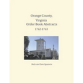 Orange County, Virginia Order Book Abstracts 1762=1763
