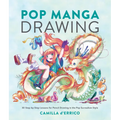 Pop Manga Drawing: 30 Step-By-Step Lessons for Pencil Drawing in the Pop Surrealism Style