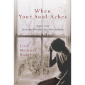 When Your Soul Aches: Hope and Help for Women Who Have Lost Their Husbands