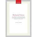Mechanical Universe: The Astrarium of Giovanni De'dondi Transactions, American Philosophical Society (Vol. 56, Part 5)