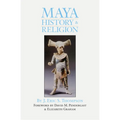 Maya History and Religion: Volume 99
