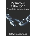 My Name is Cathy Lynn: A love letter from me to you