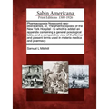 Pharmacopoeia Nosocomii Neo-Eboracensis, Or, the Pharmacopoeia of the New York Hospital: To Which Is Added an Appendix Containing a General Posologica