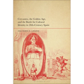 Cervantes, the Golden Age, and the Battle for Cultural Identity in 20th-Century Spain