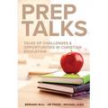 Prep Talks: Tales of Challenges & Opportunities in Christian Education