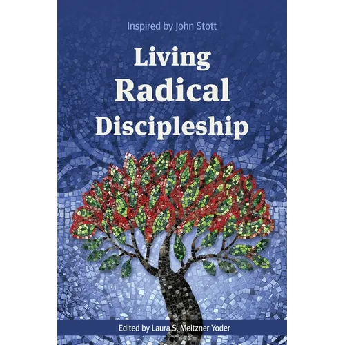 Living Radical Discipleship: Inspired by John Stott