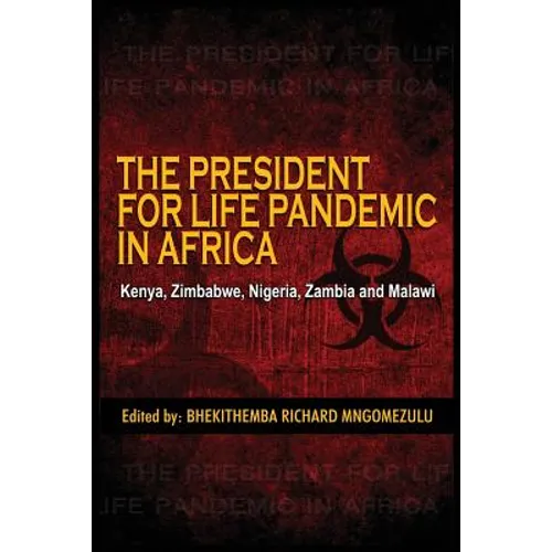The President for Life Pandemic: Kenya, Zimbabwe, Nigeria, Zambia and Malawi