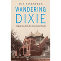 Wandering Dixie: Dispatches from the Lost Jewish South