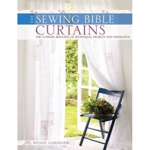 Curtains: The Ultimate Resource of Techniques, Designs and Inspiration