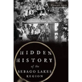 Hidden History of the Sebago Lakes Region