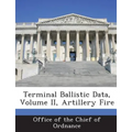 Terminal Ballistic Data, Volume II, Artillery Fire