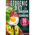 Ketogenic diet cookbook for beginners: 96 high-fat Breakfast, Smoothies, Sauces & Dressings Recipes to Lose Weight, Feel great, & Heal Your Body, A St