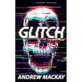 Glitch: A Cyberpunk Horror Novel