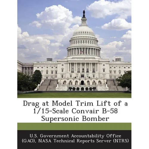 Drag at Model Trim Lift of a 1/15-Scale Convair B-58 Supersonic Bomber