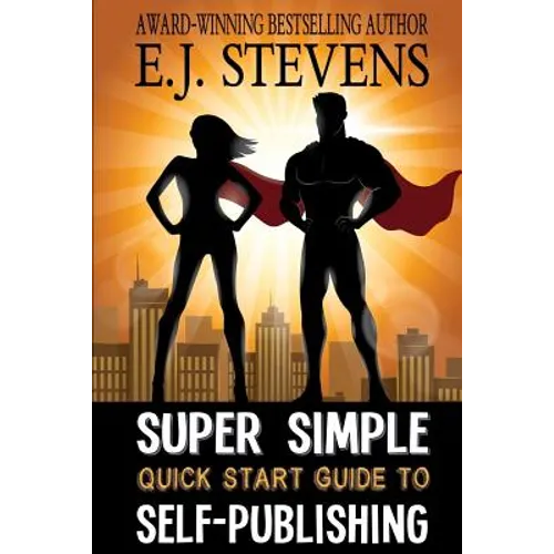 Super Simple Quick Start Guide to Self-Publishing