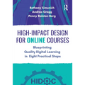 High-Impact Design for Online Courses: Blueprinting Quality Digital Learning in Eight Practical Steps