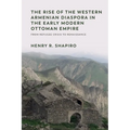 The Rise of the Western Armenian Diaspora in the Early Modern Ottoman Empire: From Refugee Crisis to Renaissance in the 17th Century